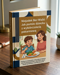 Niejadek Bez Walki: Jak pomóc dziecku z wybiórczością pokarmową